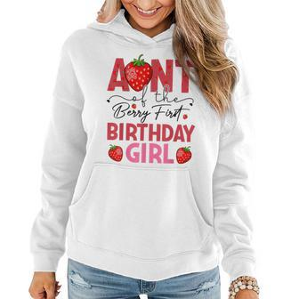 Aunt Of The Berry First Birthday Gifts Sweet Girl Strawberry Women Hoodie | Mazezy