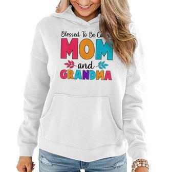 Blessed To Be Called Mom Grandma Great Grandma Mothers Day Women Hoodie | Mazezy