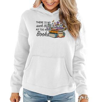 Bookworm There Is No Such Thing As Too Much Books Women Hoodie - Seseable