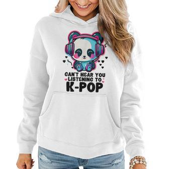 Cant Hear You Listening Kpop Panda Merch K-Pop Merchandise Women Hoodie | Mazezy