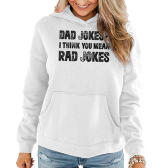 Dad Jokes I Think You Mean Rad Jokes Funny Dad Jokes Women Hoodie - Seseable