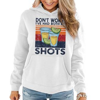 Dont Worry Ive Had Both My Shots Funny Shots Tequila Women Hoodie | Mazezy