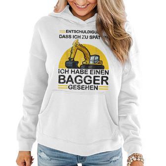 Entschuldigung Dass Ich Zu Spät Bin Hab Einen Bagger Gesehen Frauen Hoodie - Seseable