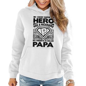 Funny Every Super Hero Has A Nickname My Favorite Is Called Papa Women Hoodie - Monsterry CA