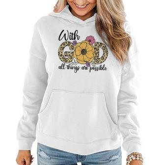 God All Things Are Possible Flower Lover Christian Believer Women Hoodie - Seseable