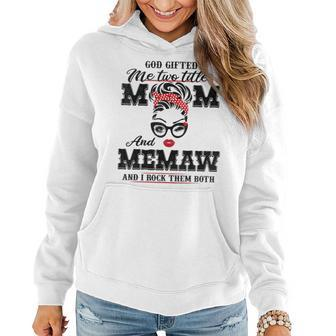 God Gifted Me Two Titles Mom And Memaw And I Rock Them Both Women Hoodie | Mazezy CA