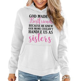 God Made Us Best Friend Because He Knew Our Mom Women Hoodie | Mazezy