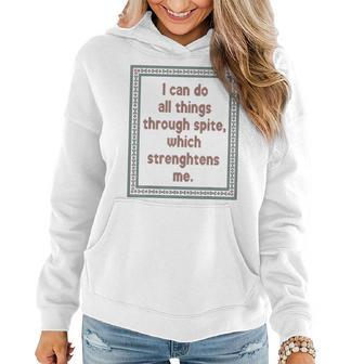 I Can Do All Things Through Spite Which Strengthens Me Women Hoodie - Seseable