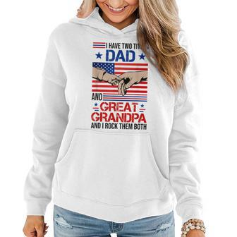 I Have Two Titles Dad And Great Grandpa Men Usa Flag Grandpa Women Hoodie - Seseable