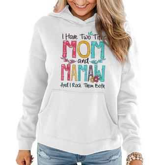 I Have Two Titles Mom And Mamaw Grandma Mothers Day Gift Women Hoodie | Mazezy