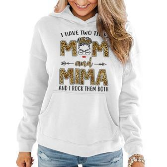 I Have Two Titles Mom And Mima And I Rock Them Both V3 Women Hoodie - Seseable