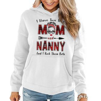 I Have Two Titles Mom And Nanny Mothers Day Gifts Women Hoodie | Mazezy