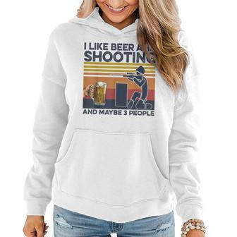 I Like Beer And Shooting And Maybe 3 People Vintage Women Hoodie - Seseable
