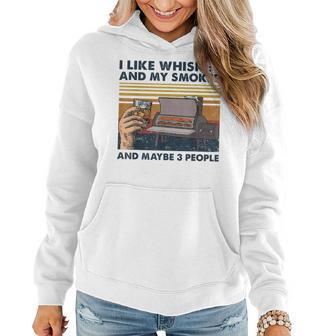 I Like Whiskey And My Smoker And Maybe 3 People Wine Vintage Women Hoodie | Mazezy