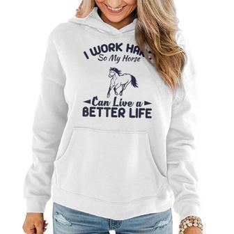 I Work Hard So My Horses Can Live Better Life T Horses Women Hoodie | Mazezy AU