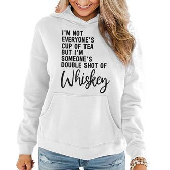 Im Not Everyones Cup Of Tea Double Shot Of Whiskey Women Hoodie | Mazezy