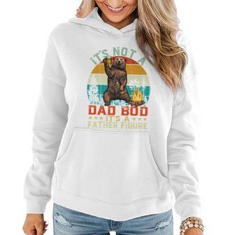Its Not A Dad Bod Its A Father Figure Funny Bear Fathers Meaningful Gift Women Hoodie - Monsterry