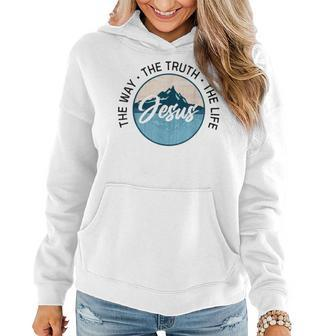 Jesus The Way The Truth The Life Christian Women Hoodie | Mazezy