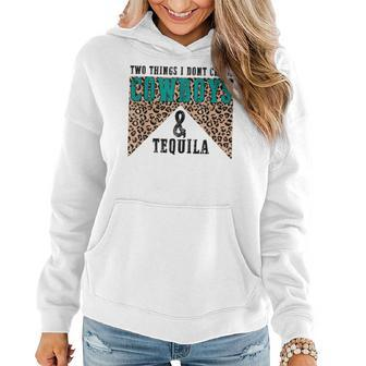 Leopard Two Things I Dont Chase Cowboys And Tequila Cowgirl Women Hoodie | Mazezy