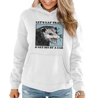 Lets Eat Trash & Get Hit By A Car Possum Lovers Women Hoodie - Monsterry