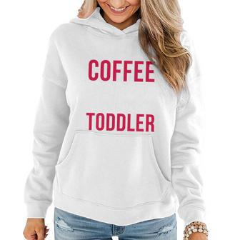 May Your Coffee Be Stronger Than Your Toddler V2 Women Hoodie - Monsterry