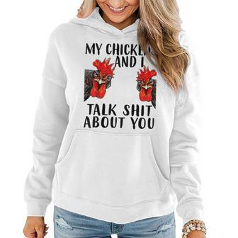 My Chickens And I Talk Shit About You Women Hoodie | Mazezy