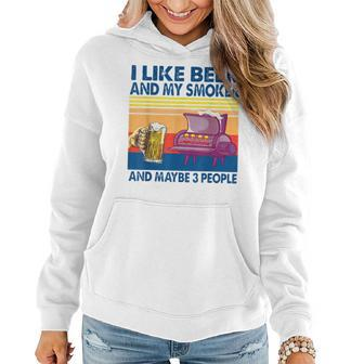 Original I Like Beer And My Smoker And Maybe 3 People Women Hoodie - Seseable