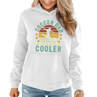Soccer Dad Like A Regular Dad But Cooler Sporty Dad Fathers Day Women Hoodie - Monsterry UK