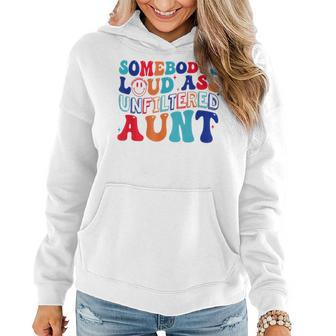 Somebodys Loud Ass Unfiltered Aunt Retro Groovy Funny Women Hoodie | Mazezy
