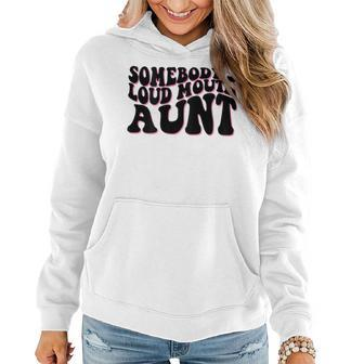 Somebodys Loud Mouth Aunt Women Hoodie | Mazezy