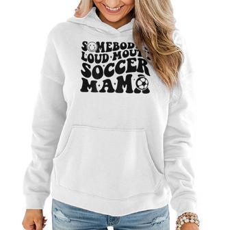 Somebody’S Loud Mouth Soccer Mama Retro Wavy Groovy Back Women Hoodie | Mazezy