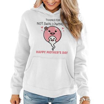 Thanks For Not Swallowing Me Happy Mothers Day Funny Women Hoodie | Mazezy