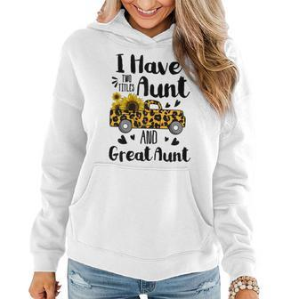 Tu I Have Two Titles Aunt And Great Aunt Sunflower Truck Gift For Womens Women Hoodie | Mazezy
