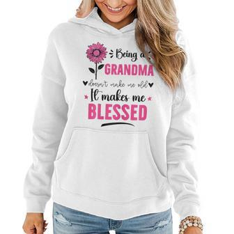 Womens Being A Grandma Doesnt Make Me Old It Makes Me Blessed  Women Hoodie