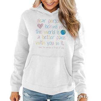 Womens Dear Person Behind Me The World Is A Better Place With You Women Hoodie | Mazezy AU
