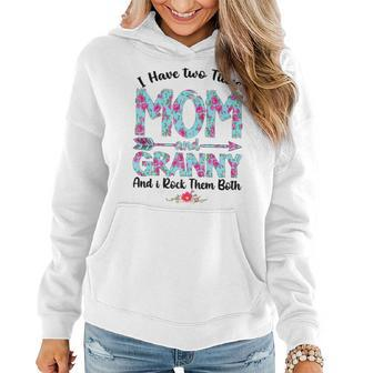 Womens I Have Two Titles Mom And Granny Mothers Day Gifts Women Hoodie - Seseable
