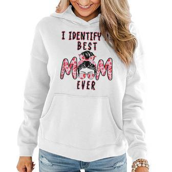 Womens I Identify As Best Mom Ever - Gift For Womens - Mothers Day Women Hoodie | Mazezy