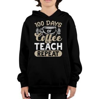 100 Days Of Coffee Teach Repeat 100 Days Of School V2 Youth Hoodie - Thegiftio UK