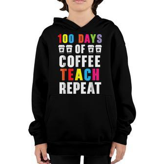 100 Days Of Coffee Teach Repeat 100 Days Of School  V3 Youth Hoodie