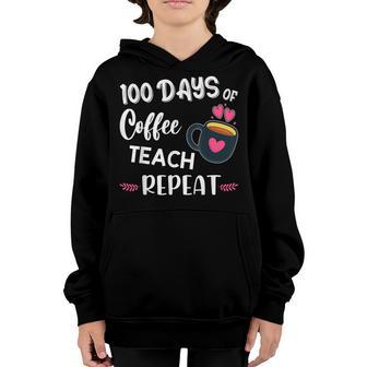 100 Days Of Coffee Teach Repeat 100Th Day Of School Teacher Youth Hoodie - Thegiftio UK