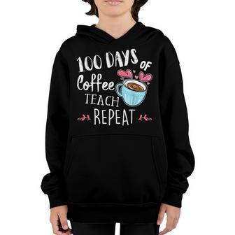 100 Days Of Coffee Teach Repeat 100Th Day School Teacher V3 Youth Hoodie - Thegiftio UK
