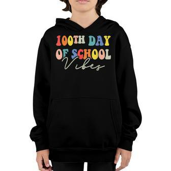 100Th Day Of School Vibes Teachers Kids 100 Days Of School Youth Hoodie - Seseable