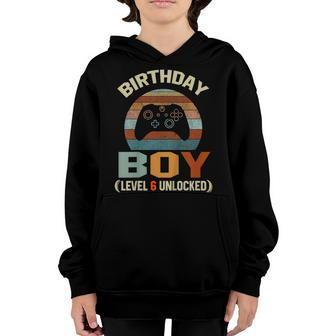 6Th Birthday Boy 6 Years Old Level 6 Unlocked Video Gamer Youth Hoodie | Mazezy CA
