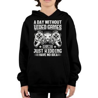 A Day Without Video Games Is Like Funny Gaming Gamer Youth Hoodie - Seseable
