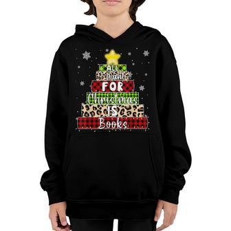All I Want For Christmas Is Books Xmas Book Tree Women Girls Youth Hoodie - Thegiftio UK