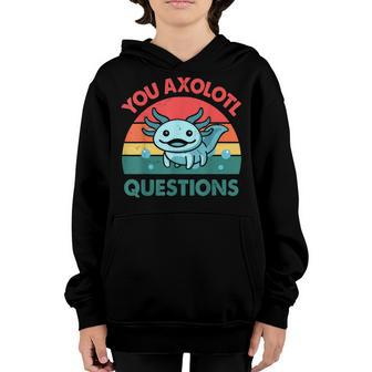 Axolotl- You Axolotl Questions Cute Costume Kids Men Youth Hoodie - Seseable
