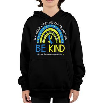 Be Kind Down Syndrome Awareness October Teacher Women Kids Youth Hoodie - Thegiftio UK