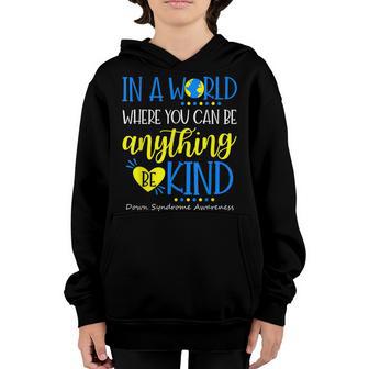 Be Kind Down Syndrome Awareness October Teacher Women Kids Youth Hoodie - Thegiftio UK