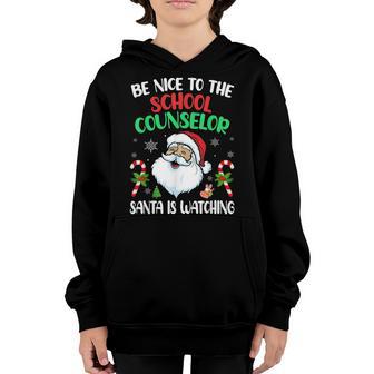 Be Nice To The School Counselor Santa Is Watching Christmas Youth Hoodie - Thegiftio UK