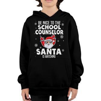 Be Nice To The School Counselor Santa Is Watching Christmas Youth Hoodie - Thegiftio UK